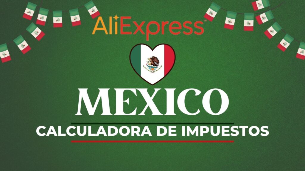 Calculadora de impuestos aliexpress Mexico